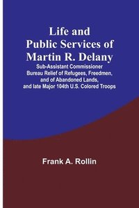 bokomslag Life and public services of Martin R. Delany