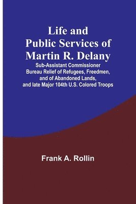 bokomslag Life and public services of Martin R. Delany