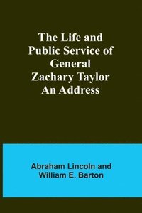 bokomslag The Life and Public Service of General Zachary Taylor