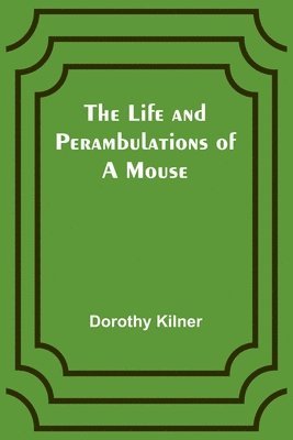 bokomslag The Life and Perambulations of a Mouse