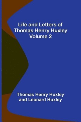 bokomslag Life and Letters of Thomas Henry Huxley - Volume 2