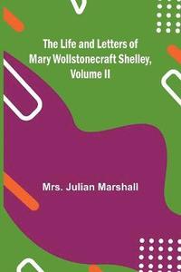 bokomslag The Life and Letters of Mary Wollstonecraft Shelley, Volume II