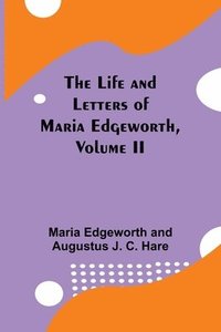bokomslag The Life and Letters of Maria Edgeworth, Volume II