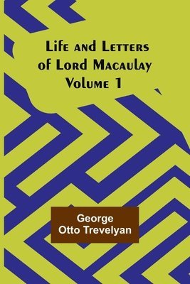 bokomslag Life and Letters of Lord Macaulay. Volume 1