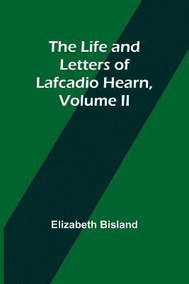 bokomslag The Life and Letters of Lafcadio Hearn, Volume II