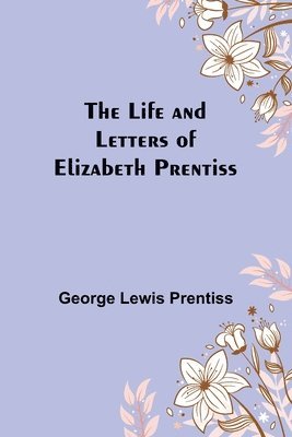 Life and Letters of Elizabeth Prentiss
