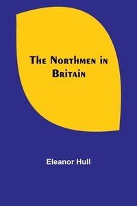 bokomslag The Northmen in Britain