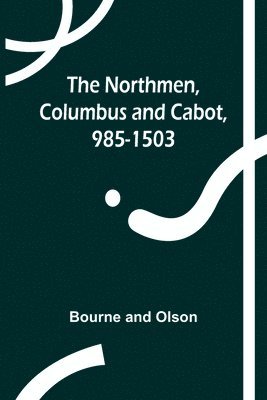 bokomslag The Northmen, Columbus and Cabot, 985-1503