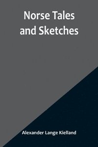 bokomslag Norse Tales and Sketches