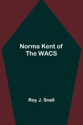 Roy J Snell, Roy J. Snell - Norma Kent of the WACS, Häftad