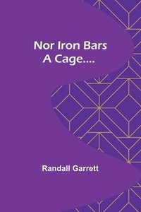 bokomslag Nor Iron Bars a Cage....