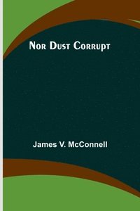 bokomslag Nor Dust Corrupt