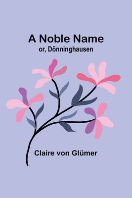 Claire Von Glümer, Claire von Glümer, Claire Von Glümer - Noble Name; or, Dönninghausen, Häftad