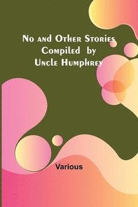 bokomslag No and Other Stories Compiled by Uncle Humphrey