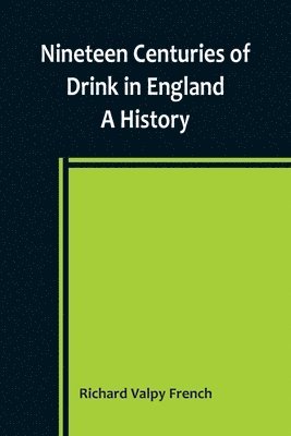 Nineteen Centuries of Drink in England