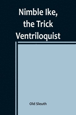 bokomslag Nimble Ike, the Trick Ventriloquist