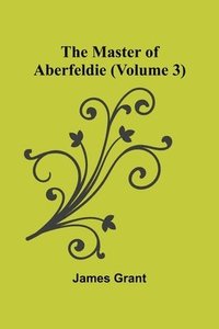 bokomslag The Master of Aberfeldie (Volume 3)
