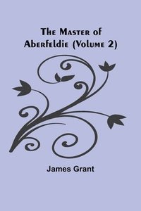 bokomslag The Master of Aberfeldie (Volume 2)