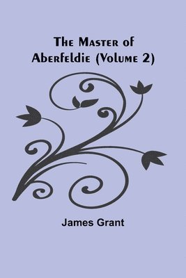 bokomslag The Master of Aberfeldie (Volume 2)