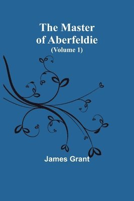 bokomslag The Master of Aberfeldie (Volume 1)