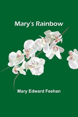 Mary's Rainbow 1