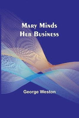 Mary Minds Her Business 1