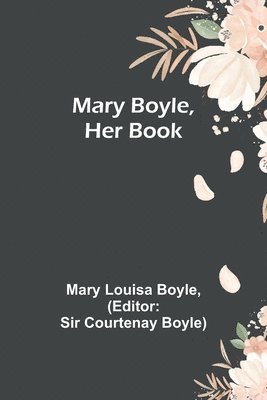 Mary Boyle, Her Book 1