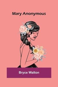 bokomslag Mary Anonymous