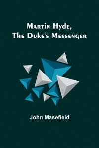 bokomslag Martin Hyde, the Duke's Messenger