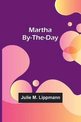 Julie M Lippmann, Julie M. Lippmann - Martha By-the-Day, Häftad