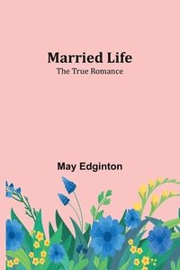 bokomslag Married Life; The True Romance