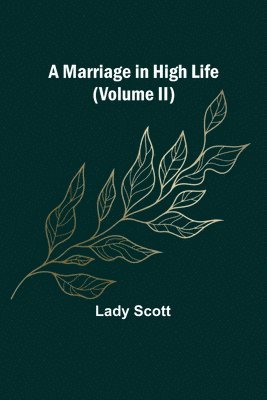 A Marriage in High Life (Volume II) 1