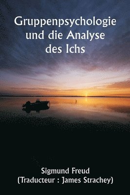 bokomslag Gruppenpsychologie und die Analyse des Ichs