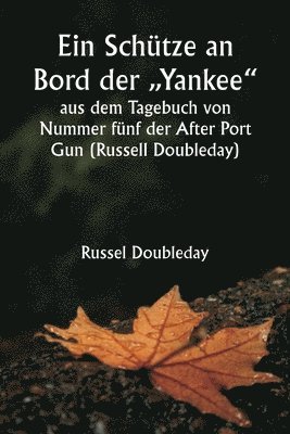 bokomslag Schütze an Bord der "Yankee" aus dem Tagebuch von Nummer fünf der After Port Gun (Russell Doubleday)