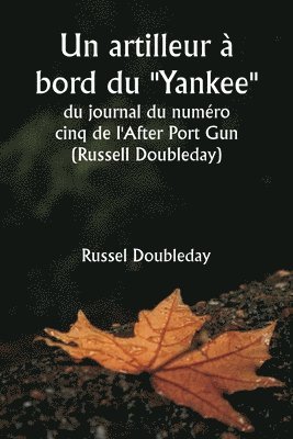 Un artilleur a bord du ''Yankee'' du journal du numero cinq de l'After Port Gun (Russell Doubleday) 1
