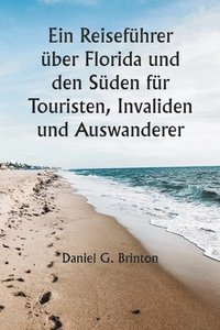 bokomslag Reiseführer über Florida und den Süden für Touristen, Invaliden und Auswanderer