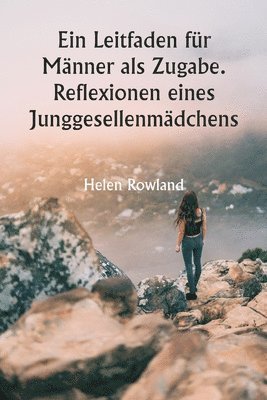 bokomslag Leitfaden für Männer als Zugabe. Reflexionen eines Junggesellenmädchens