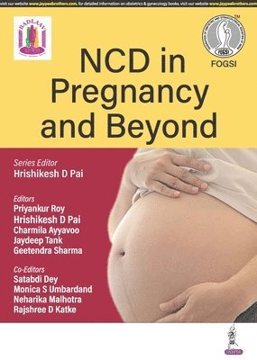 Hrishikesh Pai, Priyankur Roy, Charmila Ayyavoo, Jaydeep Tank, Geetendra Sharma - NCD in Pregnancy and Beyond, Häftad
