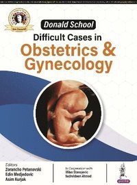 bokomslag Donald School: Difficult Cases in Obstetrics and Gynecology
