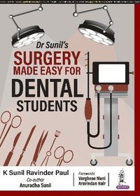 bokomslag Dr Sunil's Surgery Made Easy for Dental Students