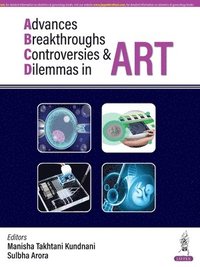bokomslag Advances, Breakthroughs, Controversies & Dilemmas in ART