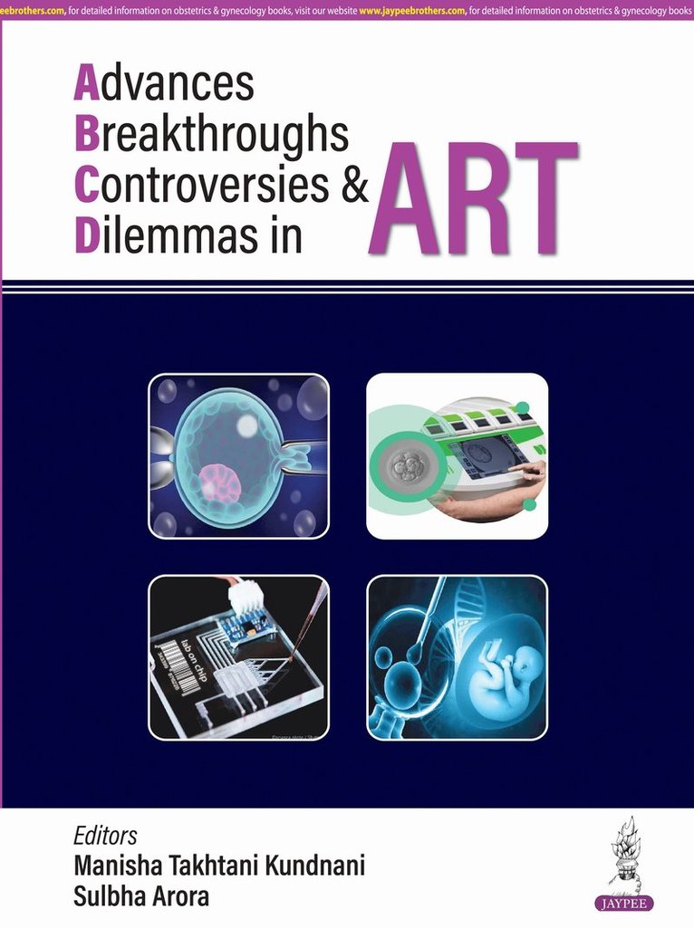 Manisha Takhtani Kundnani, Sulbha Arora - Advances, Breakthroughs, Controversies & Dilemmas in ART, Inbunden