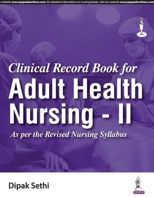 Dipak Sethi - Clinical Record Book for Adult Health Nursing - II, Häftad