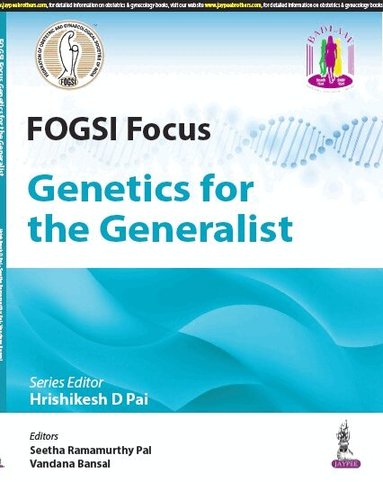 Hrishikesh D Pai, Seetha Ramamurthy Pal, Vandana Bansal - FOGSI Focus: Genetics for the Generalist, Häftad