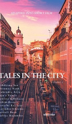 Riddhima Sen, Chinmoy Nath, Mahendra Arya - Tales in the City Volume I, Inbunden