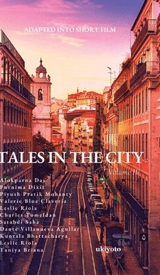 Alokparna Das, Purnima Dixit, Piyush Pratik Mohanty - Tales in the City Volume III, Inbunden