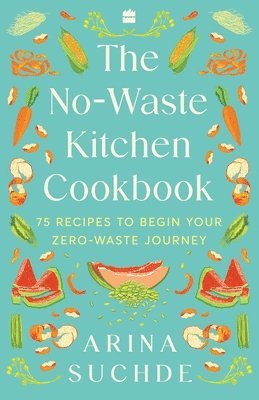 bokomslag The No-Waste Kitchen Cookbook