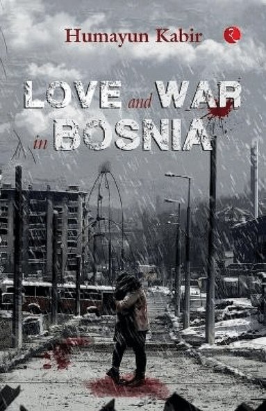 Humayun Kabir - Love and War in Bosnia, Häftad