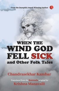 bokomslag When The Wind God Fell Sick and Other Folk Tales