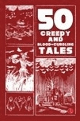 bokomslag 50 Creepy and Blood-Curdling Tales